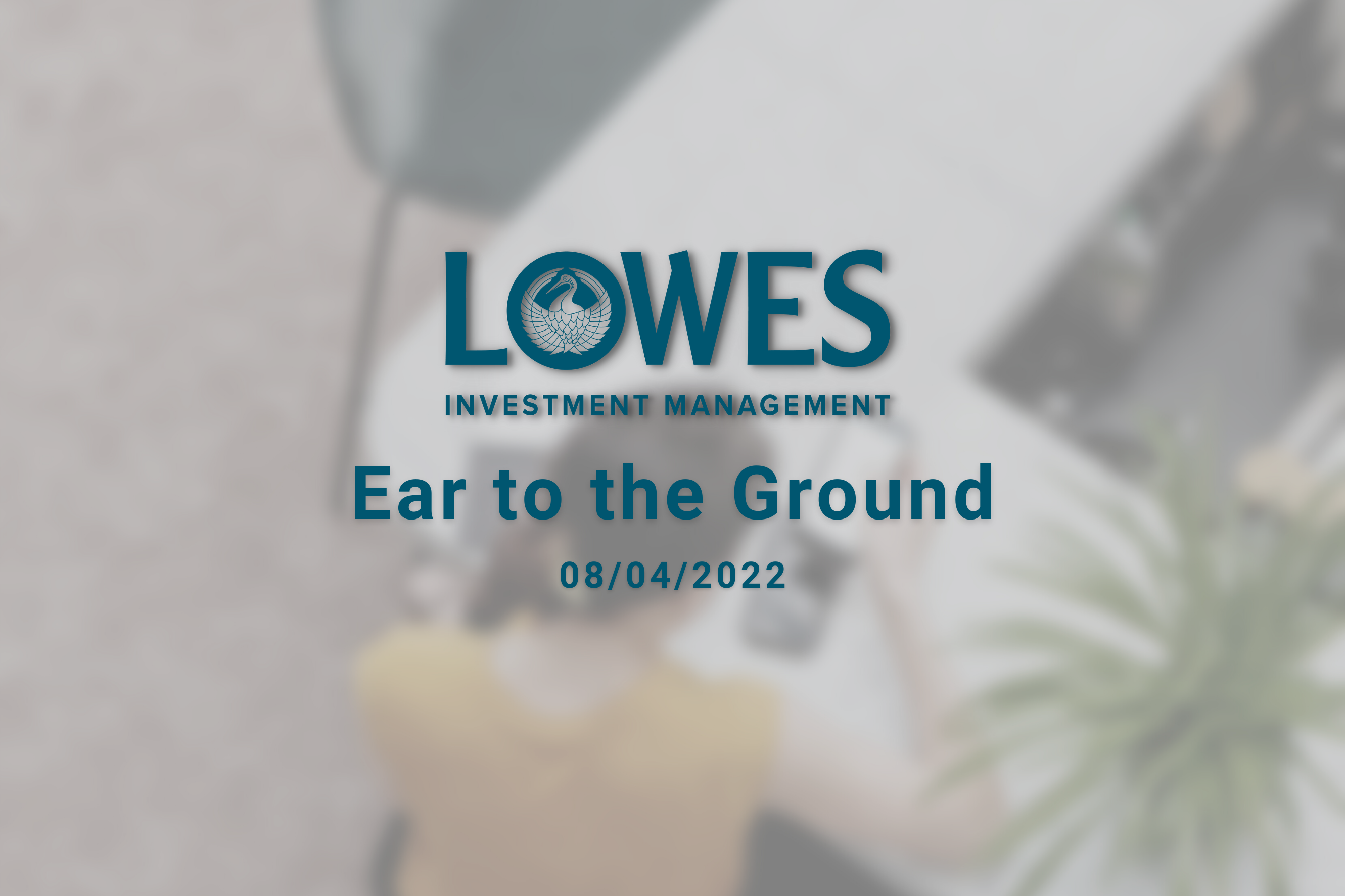 Ear to the ground 08/04/22